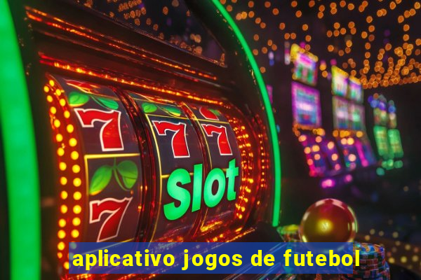 aplicativo jogos de futebol